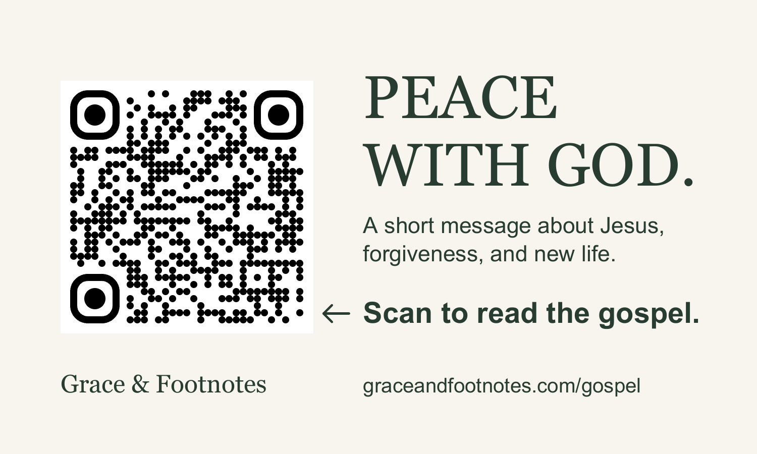 Gospel invitation card: Peace with God. A short message about Jesus, forgiveness, and new life. Scan to read the gospel. Grace & Footnotes, graceandfootnotes.com/gospel.